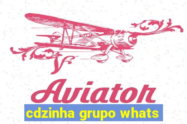 cdzinha grupo whats