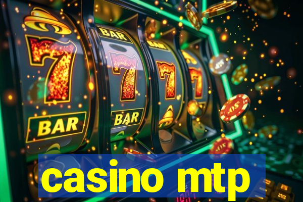 casino mtp