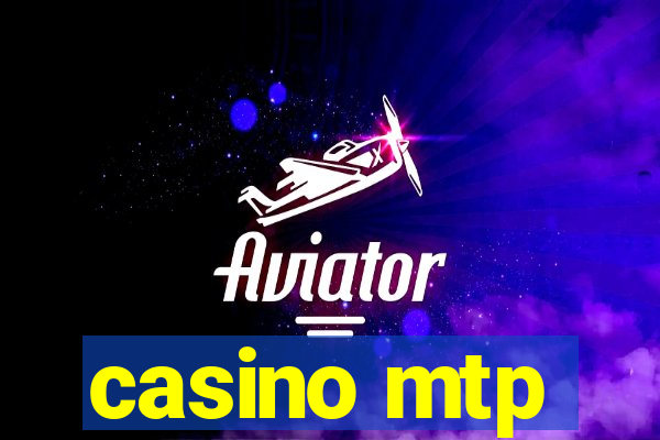 casino mtp