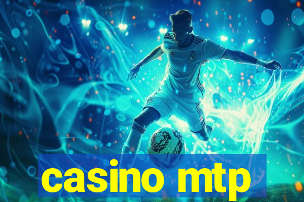 casino mtp