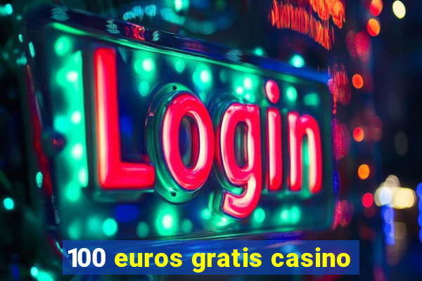 100 euros gratis casino