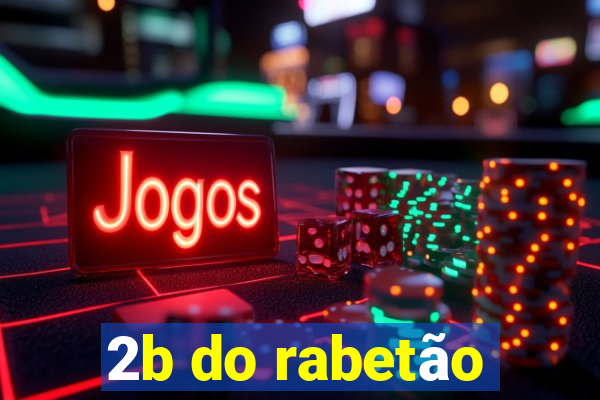 2b do rabetão