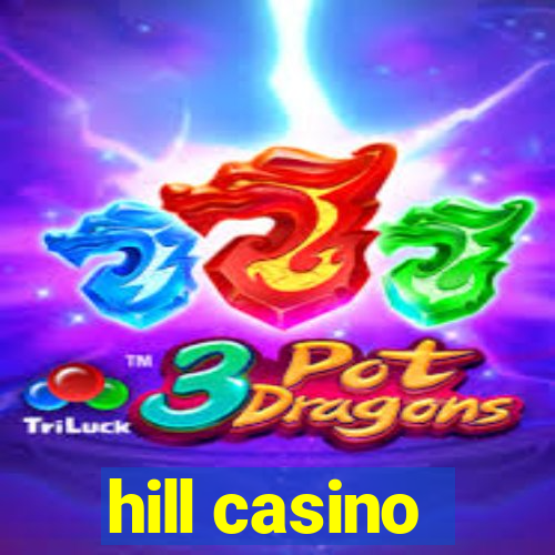 hill casino