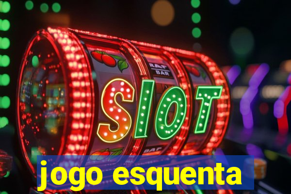 jogo esquenta