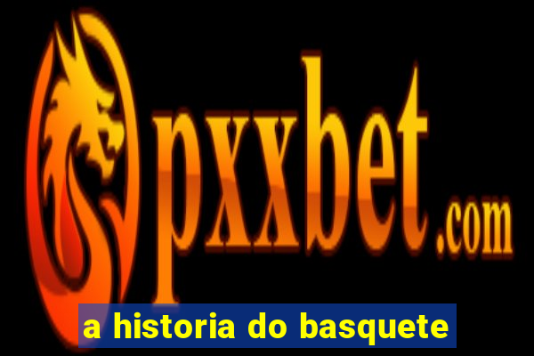 a historia do basquete