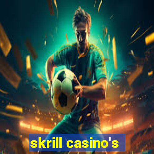 skrill casino's