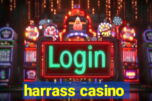 harrass casino