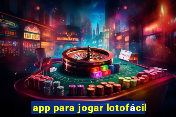 app para jogar lotofácil