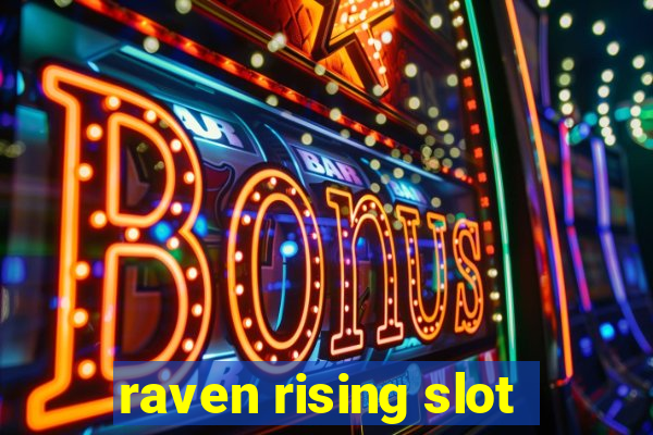 raven rising slot