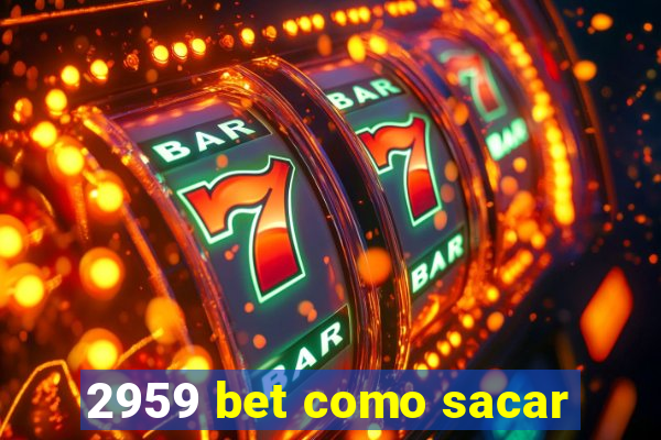 2959 bet como sacar