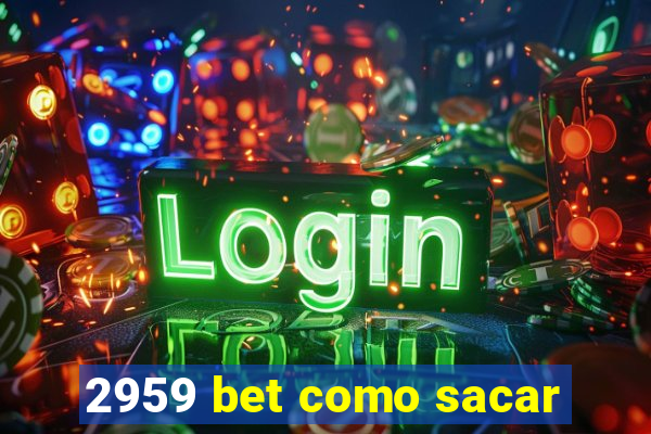 2959 bet como sacar