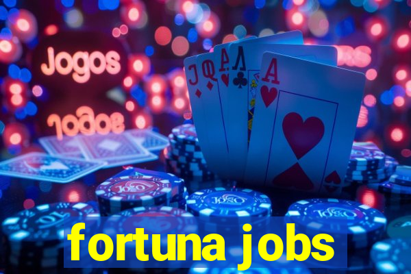 fortuna jobs