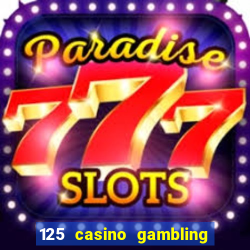 125 casino gambling game online