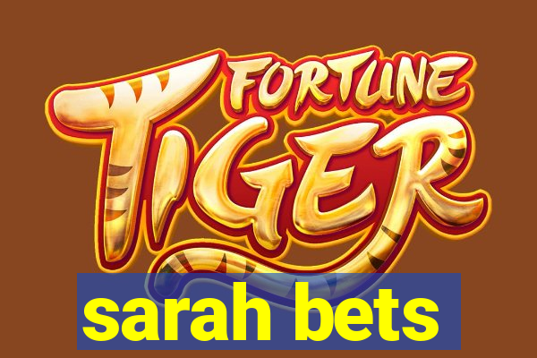 sarah bets