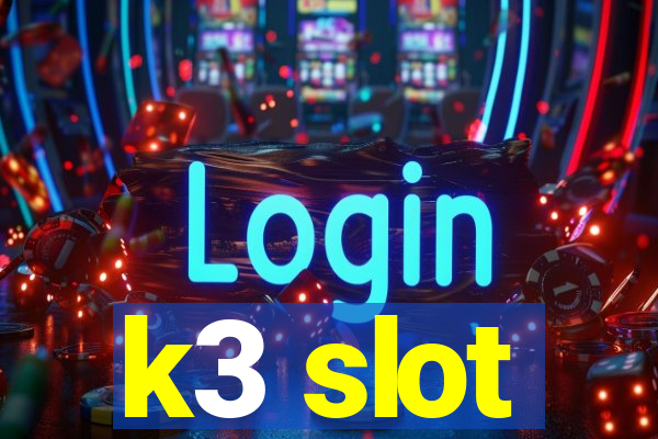 k3 slot