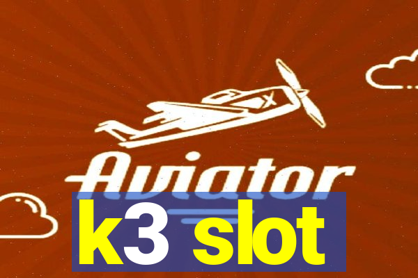 k3 slot