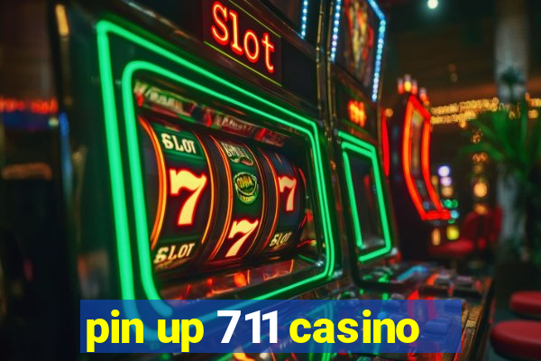 pin up 711 casino