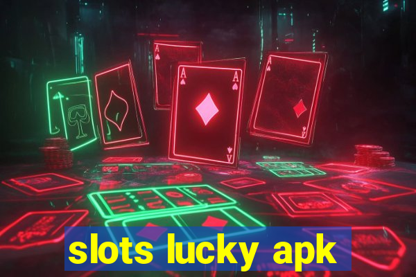 slots lucky apk