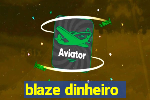 blaze dinheiro