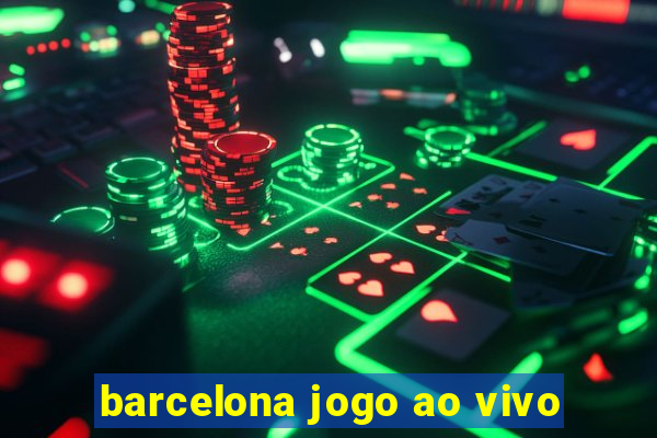 barcelona jogo ao vivo