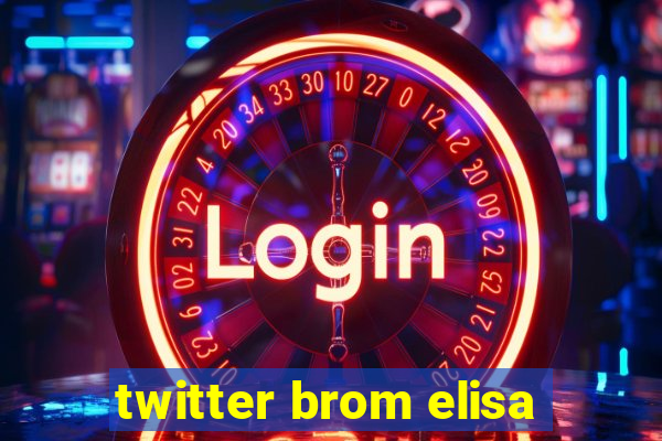 twitter brom elisa