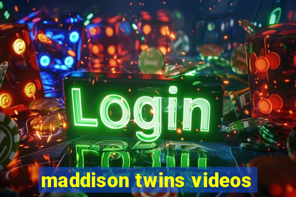 maddison twins videos