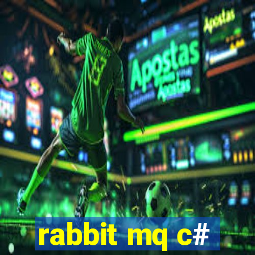 rabbit mq c#