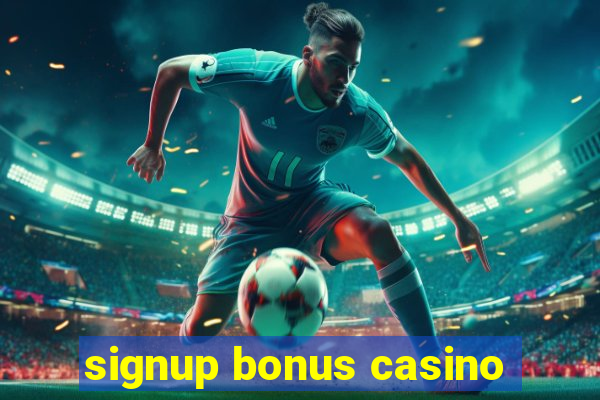 signup bonus casino