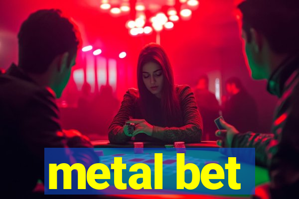 metal bet