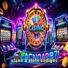 alano 3 slots codigos