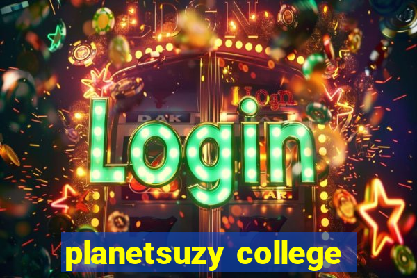 planetsuzy college