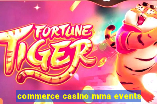 commerce casino mma events