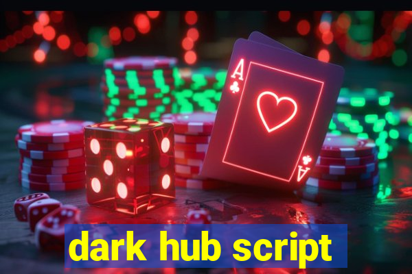 dark hub script