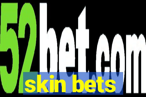 skin bets