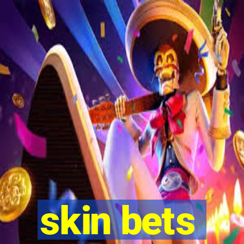 skin bets