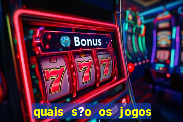 quais s?o os jogos que d?o dinheiro