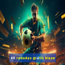 40 rodadas grátis blaze