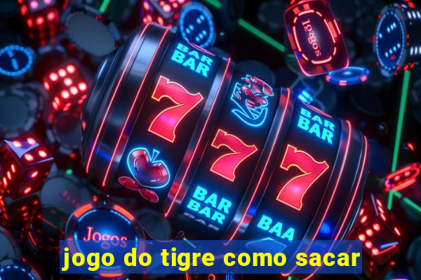 jogo do tigre como sacar