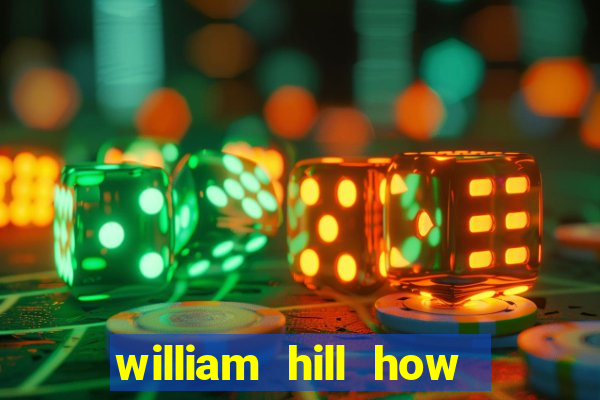 william hill how to bet