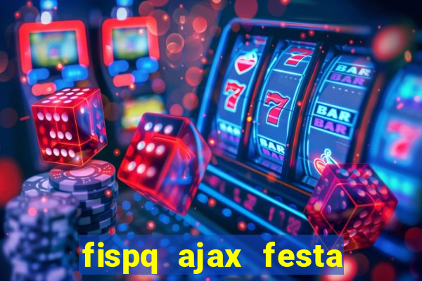 fispq ajax festa das flores