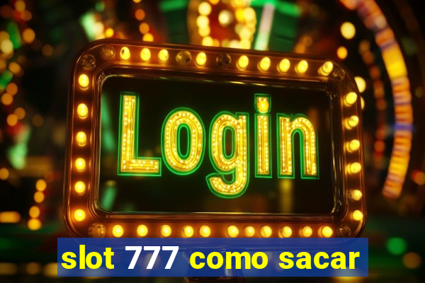 slot 777 como sacar