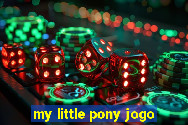 my little pony jogo