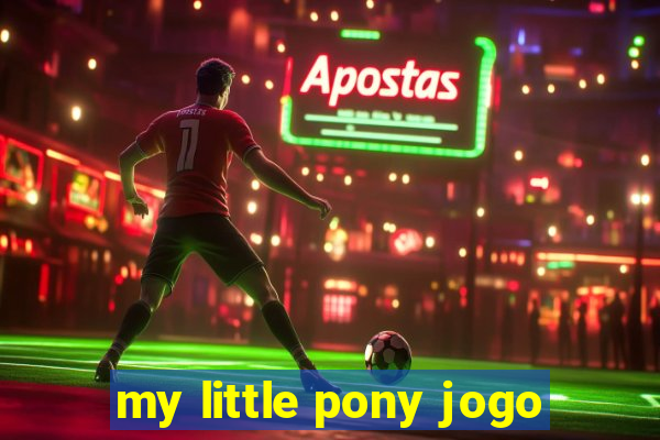 my little pony jogo