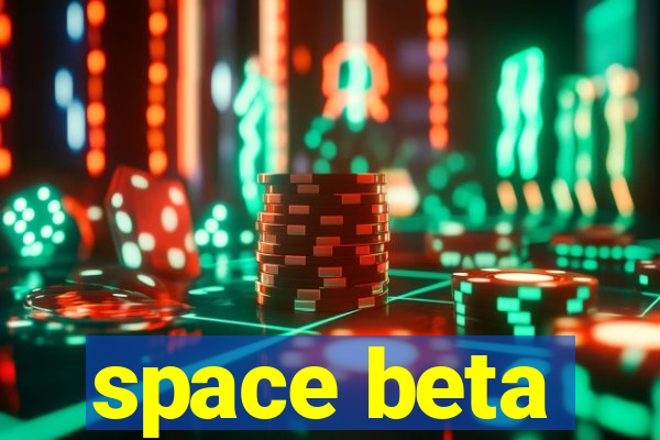 space beta