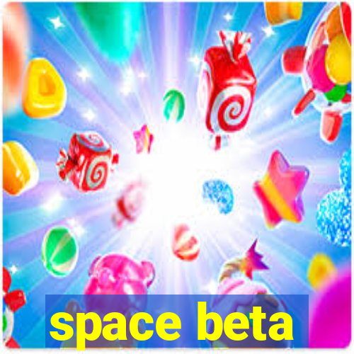 space beta