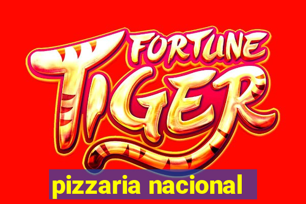 pizzaria nacional