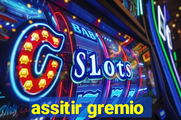 assitir gremio