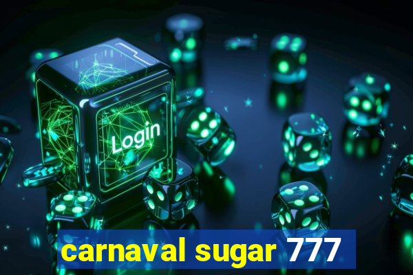 carnaval sugar 777