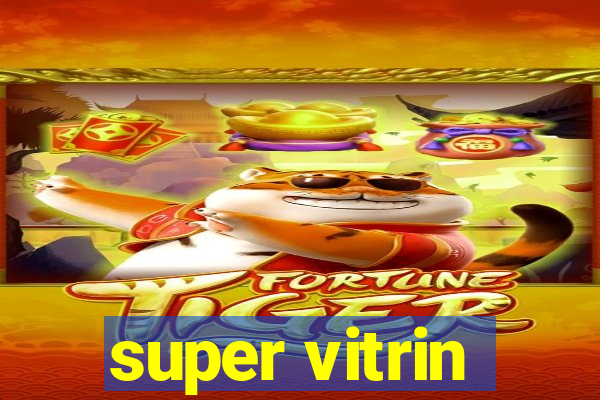 super vitrin