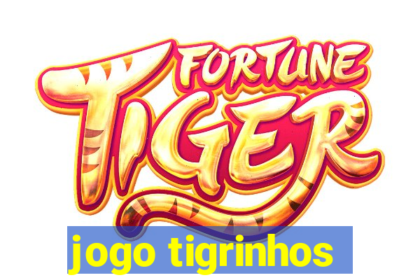 jogo tigrinhos